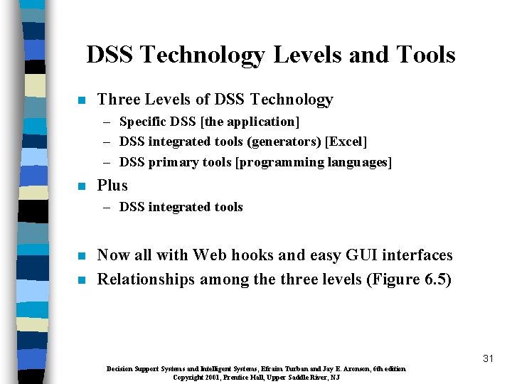 DSS Technology Levels and Tools n Three Levels of DSS Technology – Specific DSS