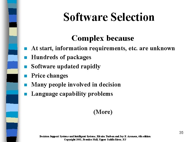 Software Selection Complex because n n n At start, information requirements, etc. are unknown