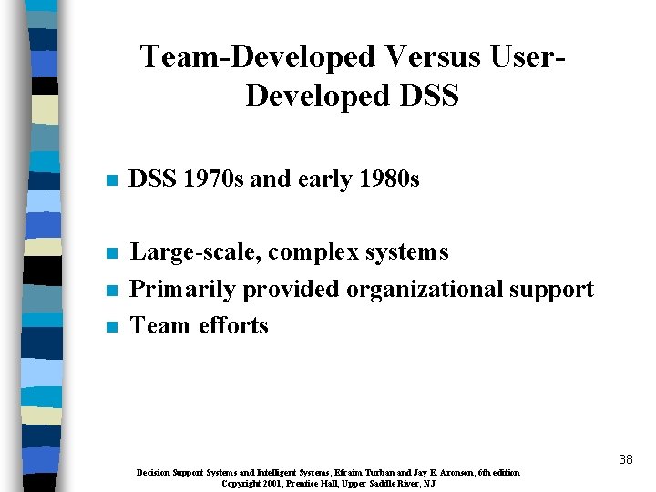 Team-Developed Versus User. Developed DSS n DSS 1970 s and early 1980 s n