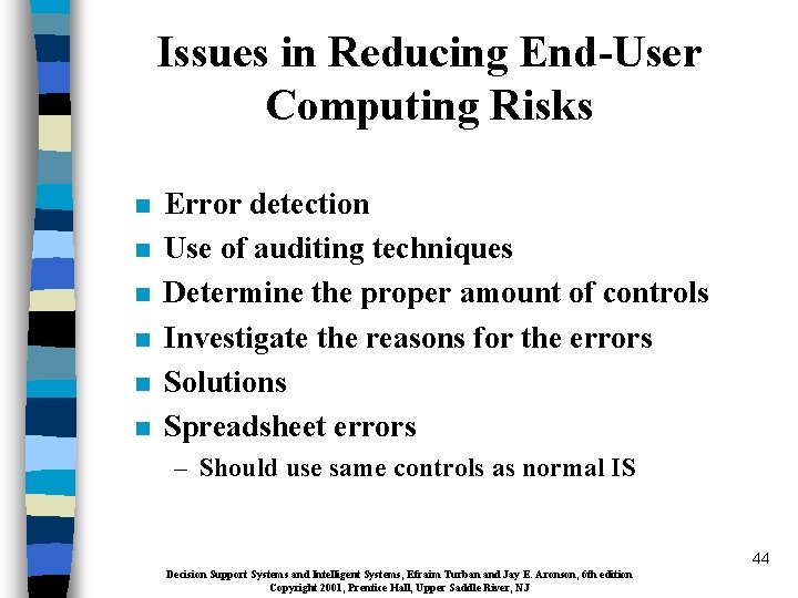Issues in Reducing End-User Computing Risks n n n Error detection Use of auditing