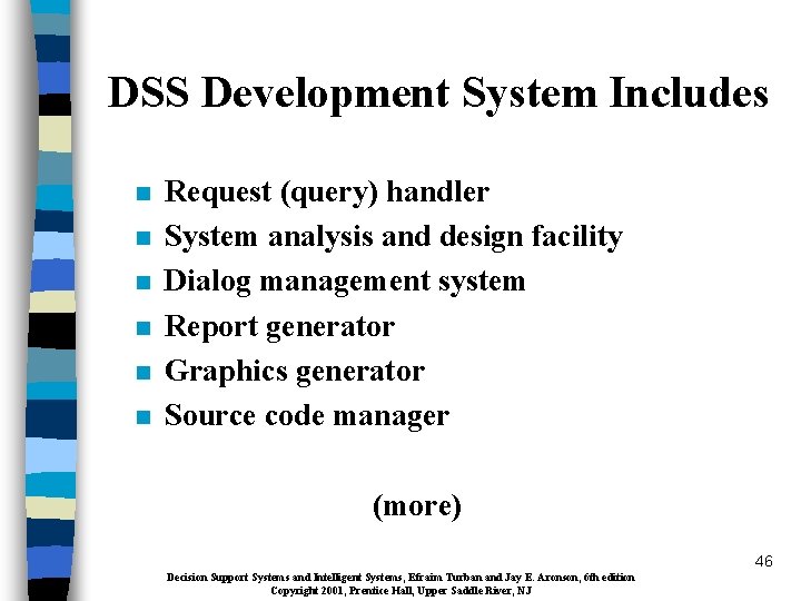 DSS Development System Includes n n n Request (query) handler System analysis and design
