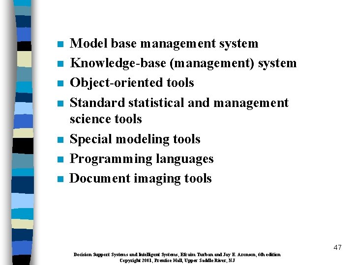 n n n n Model base management system Knowledge-base (management) system Object-oriented tools Standard
