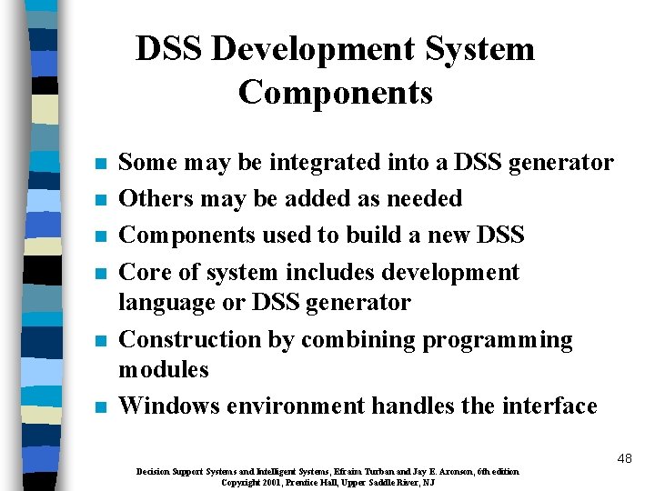DSS Development System Components n n n Some may be integrated into a DSS