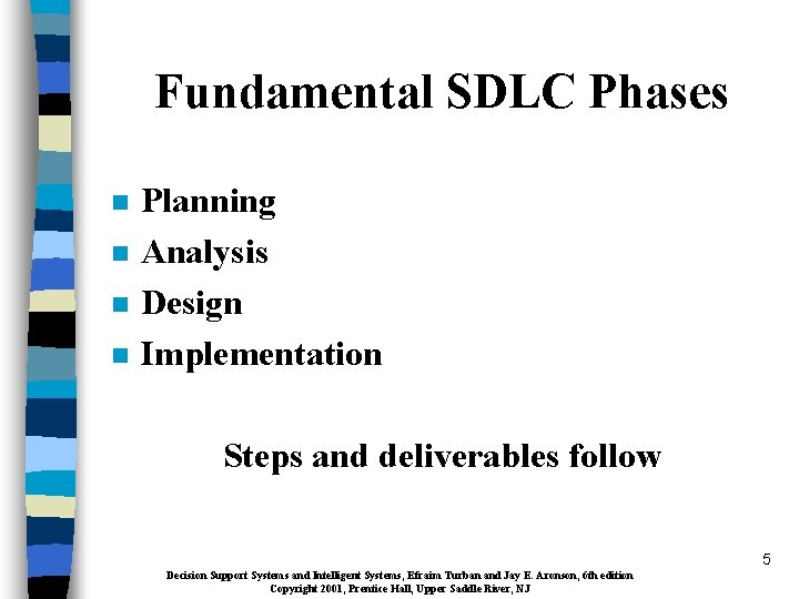 Fundamental SDLC Phases n n Planning Analysis Design Implementation Steps and deliverables follow 5