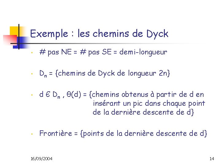 Exemple : les chemins de Dyck • # pas NE = # pas SE