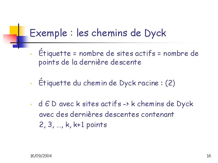 Exemple : les chemins de Dyck • • • Étiquette = nombre de sites