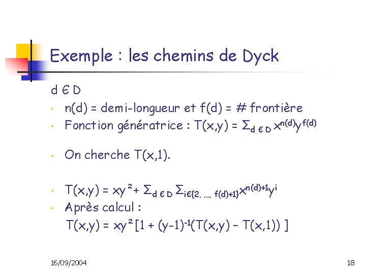 Exemple : les chemins de Dyck dЄD • n(d) = demi-longueur et f(d) =