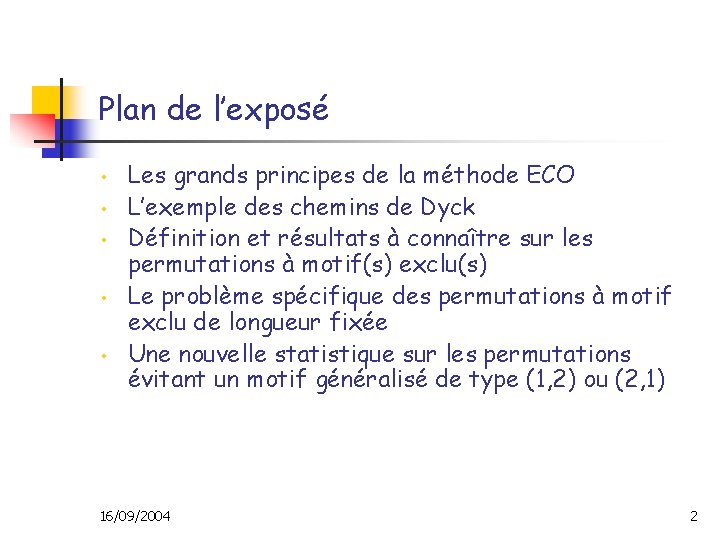 Plan de l’exposé • • • Les grands principes de la méthode ECO L’exemple