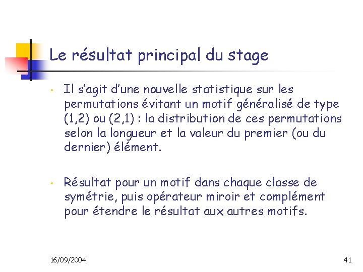 Le résultat principal du stage • • Il s’agit d’une nouvelle statistique sur les