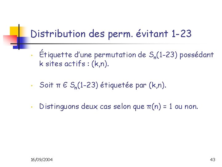 Distribution des perm. évitant 1 -23 • Étiquette d’une permutation de Sn(1 -23) possédant