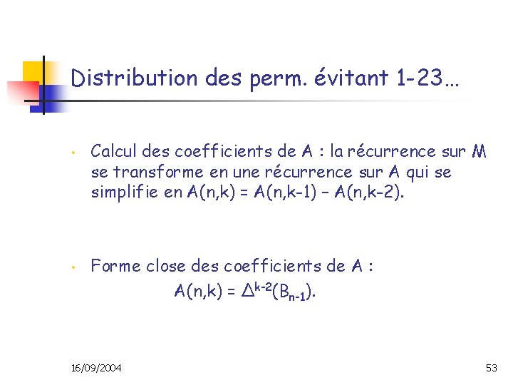 Distribution des perm. évitant 1 -23… • • Calcul des coefficients de A :