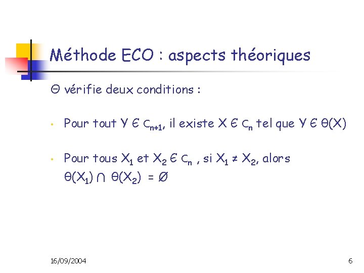 Méthode ECO : aspects théoriques Θ vérifie deux conditions : • Pour tout Y