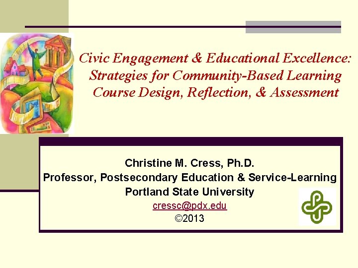 Civic Engagement & Educational Excellence: Strategies for Community-Based Learning Course Design, Reflection, & Assessment