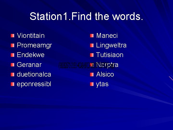 Station 1. Find the words. Viontitain Promeamgr Endekwe Geranar duetionalca eponressibl Maneci Lingweltra Tutisiaon