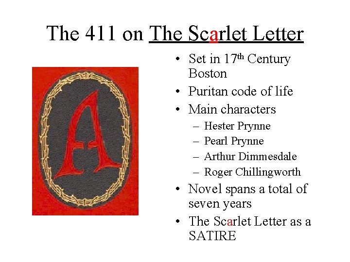 The 411 on The Scarlet Letter • Set in 17 th Century Boston •