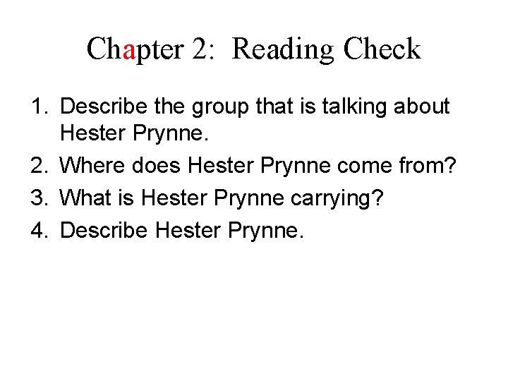 Chapter 2: Reading Check 1. Describe the group that is talking about Hester Prynne.