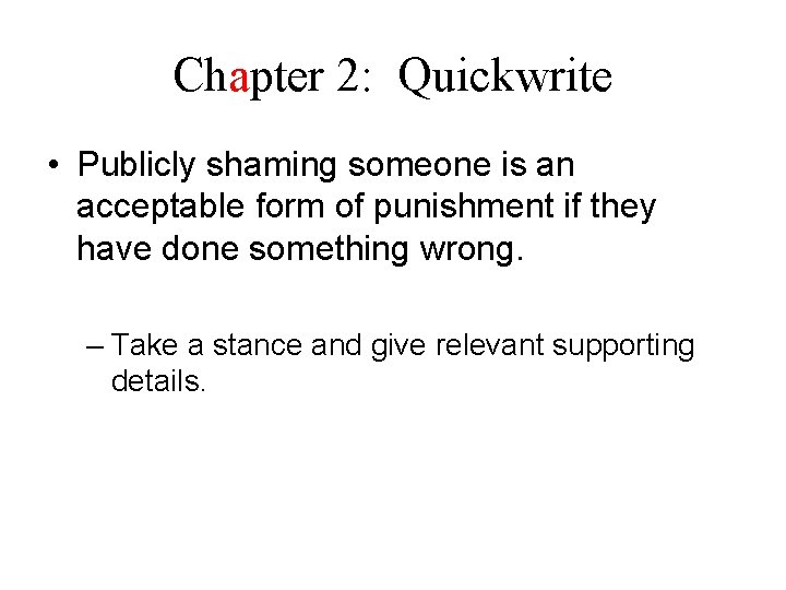 Chapter 2: Quickwrite • Publicly shaming someone is an acceptable form of punishment if