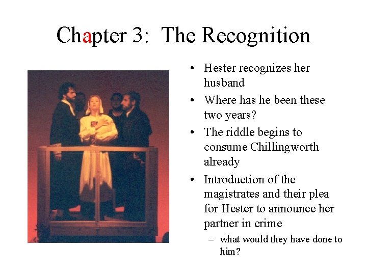 Chapter 3: The Recognition • Hester recognizes her husband • Where has he been