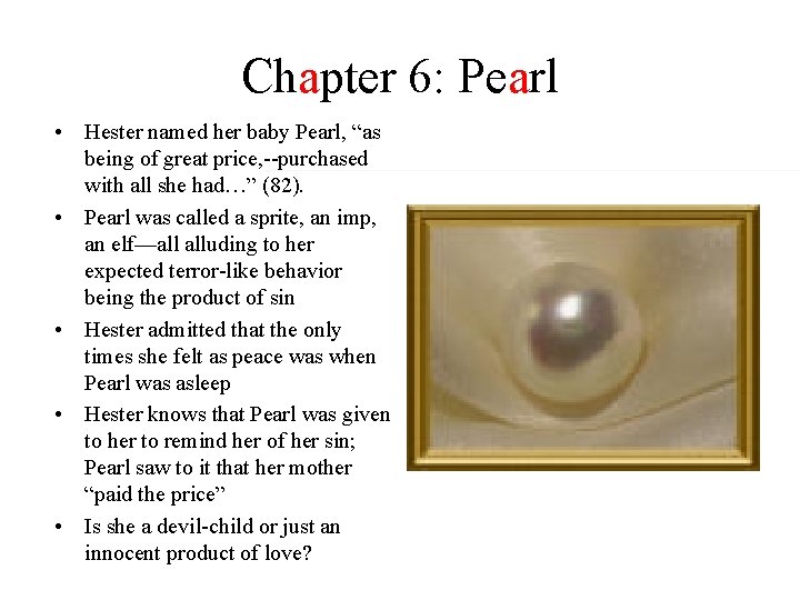 Chapter 6: Pearl • Hester named her baby Pearl, “as being of great price,