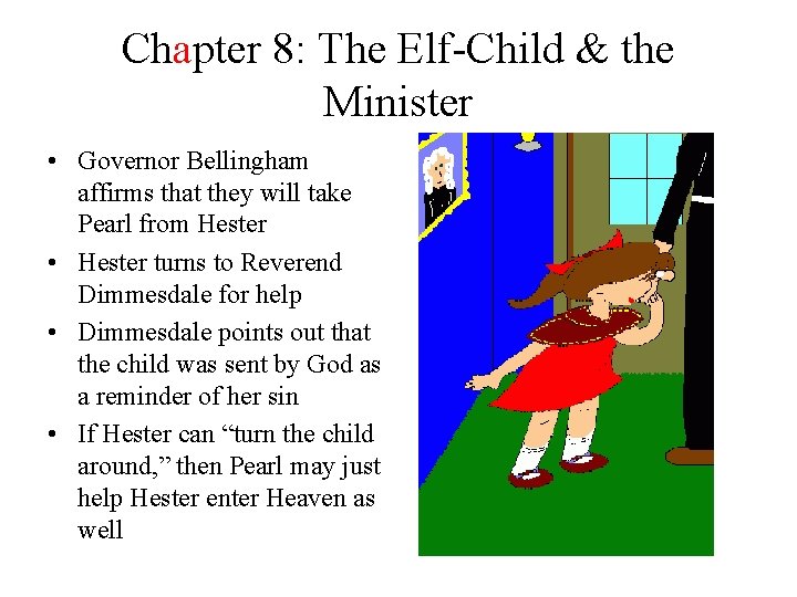 Chapter 8: The Elf-Child & the Minister • Governor Bellingham affirms that they will