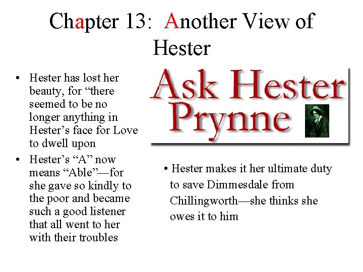 Chapter 13: Another View of Hester • Hester has lost her beauty, for “there