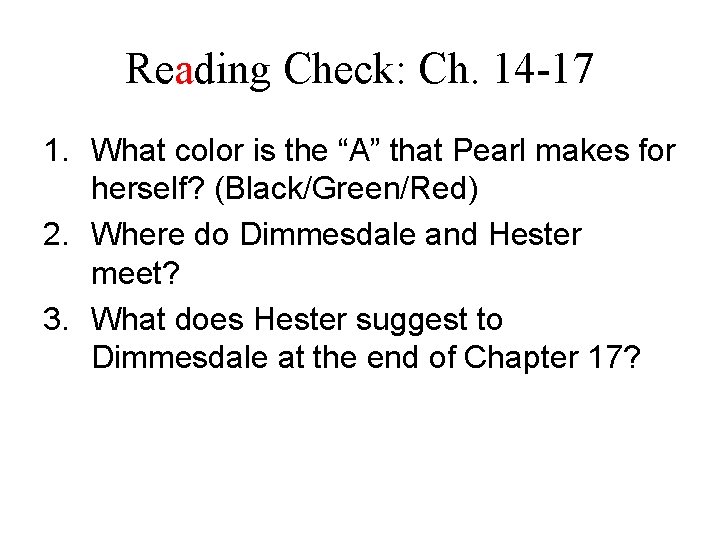 Reading Check: Ch. 14 -17 1. What color is the “A” that Pearl makes