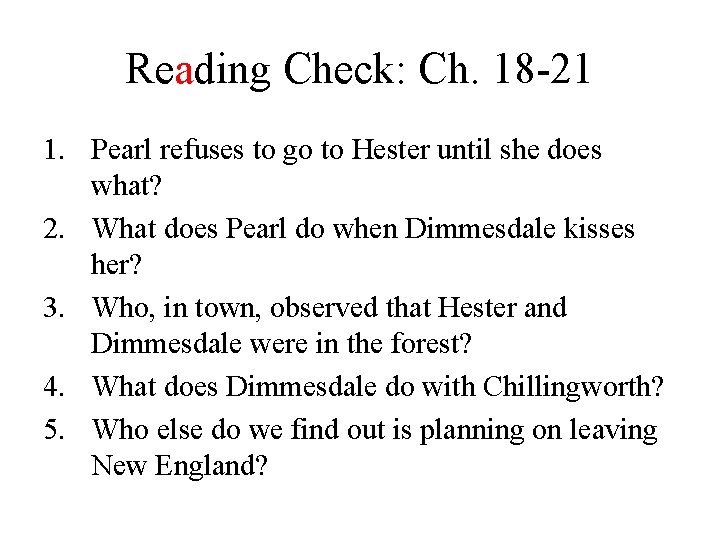 Reading Check: Ch. 18 -21 1. Pearl refuses to go to Hester until she