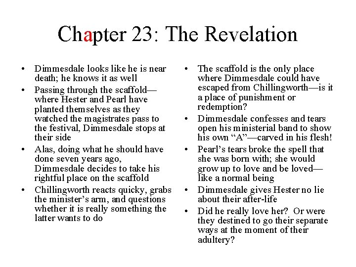 Chapter 23: The Revelation • Dimmesdale looks like he is near death; he knows