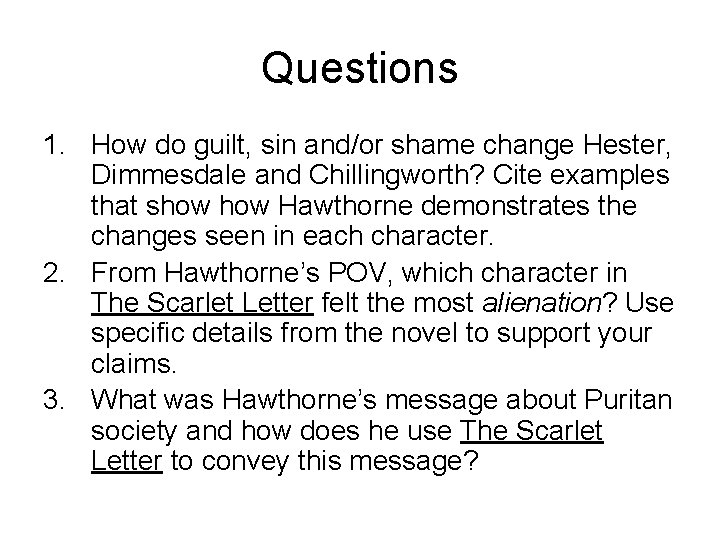 Questions 1. How do guilt, sin and/or shame change Hester, Dimmesdale and Chillingworth? Cite