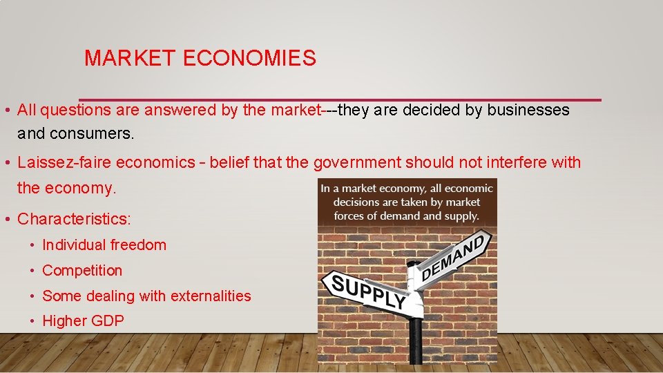 MARKET ECONOMIES • All questions are answered by the market---they are decided by businesses