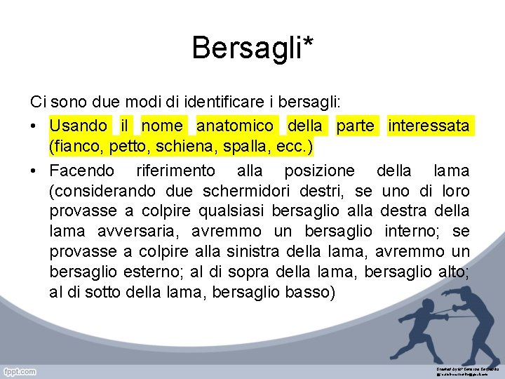 Bersagli* Ci sono due modi di identificare i bersagli: • Usando il nome anatomico