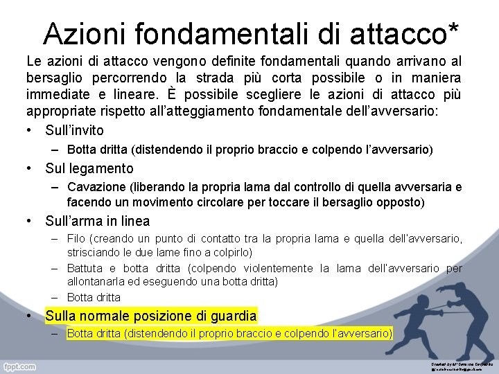 Azioni fondamentali di attacco* Le azioni di attacco vengono definite fondamentali quando arrivano al