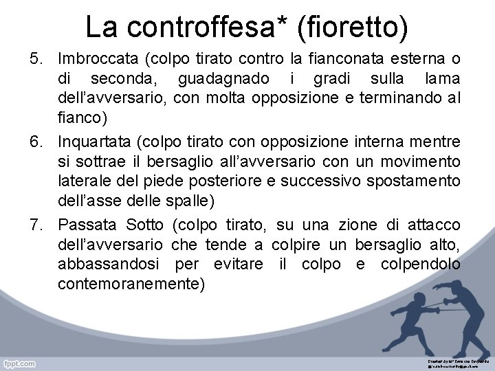 La controffesa* (fioretto) 5. Imbroccata (colpo tirato contro la fianconata esterna o di seconda,