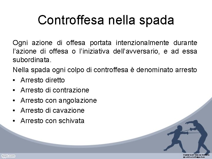 Controffesa nella spada Ogni azione di offesa portata intenzionalmente durante l’azione di offesa o