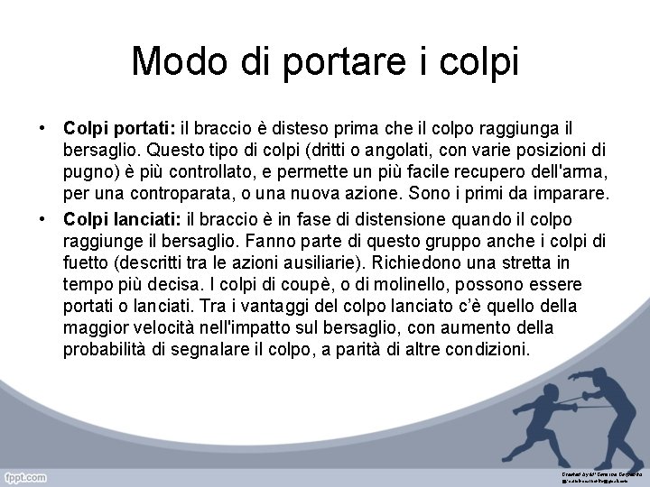 Modo di portare i colpi • Colpi portati: il braccio è disteso prima che