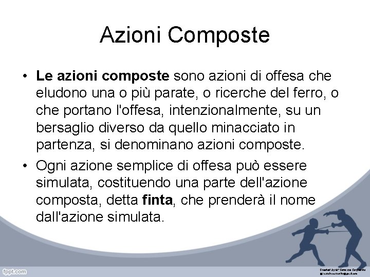 Azioni Composte • Le azioni composte sono azioni di offesa che eludono una o