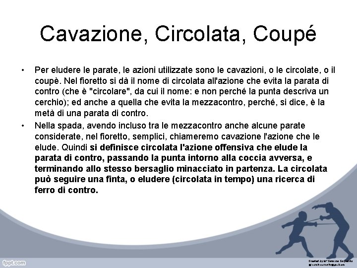 Cavazione, Circolata, Coupé • • Per eludere le parate, le azioni utilizzate sono le