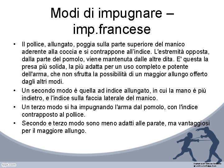 Modi di impugnare – imp. francese • Il pollice, allungato, poggia sulla parte superiore