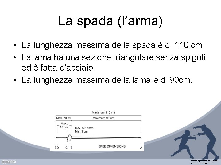 La spada (l’arma) • La lunghezza massima della spada è di 110 cm •