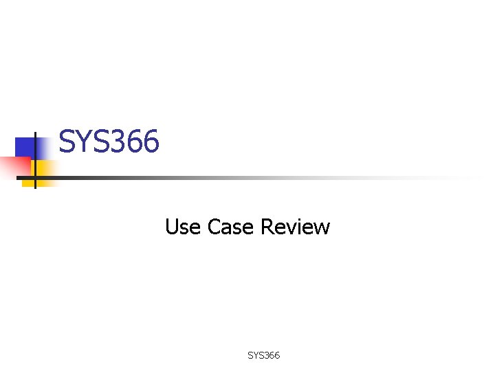 SYS 366 Use Case Review SYS 366 