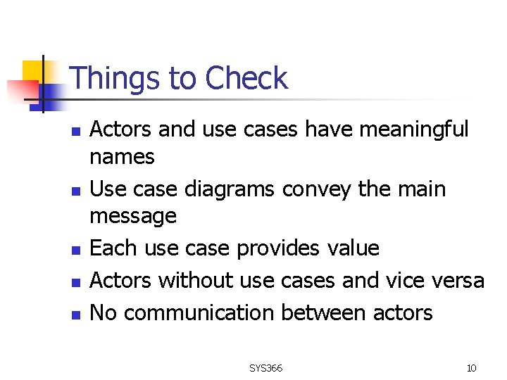 Things to Check n n n Actors and use cases have meaningful names Use