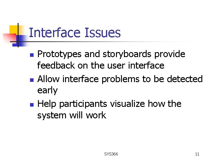 Interface Issues n n n Prototypes and storyboards provide feedback on the user interface