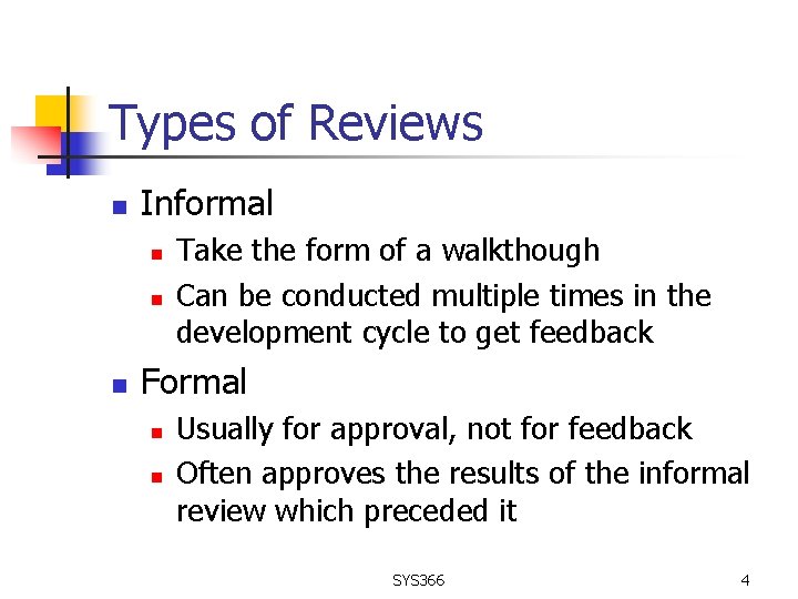 Types of Reviews n Informal n n n Take the form of a walkthough