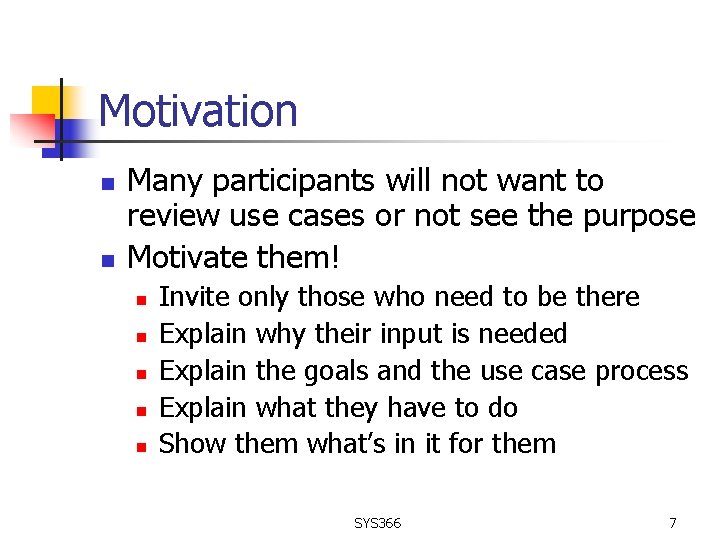 Motivation n n Many participants will not want to review use cases or not