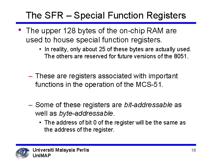 The SFR – Special Function Registers • The upper 128 bytes of the on-chip
