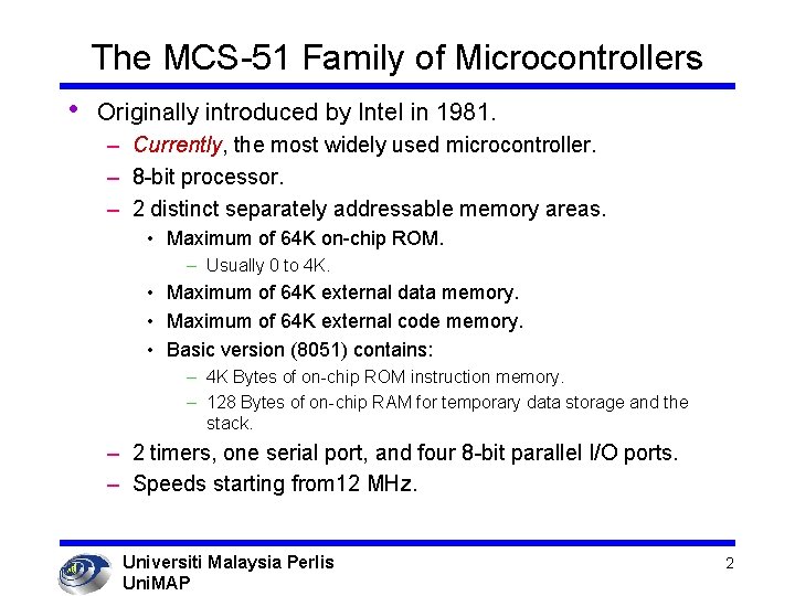 The MCS-51 Family of Microcontrollers • Originally introduced by Intel in 1981. – Currently,