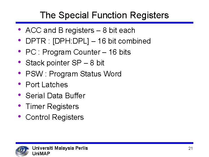 The Special Function Registers • • • ACC and B registers – 8 bit