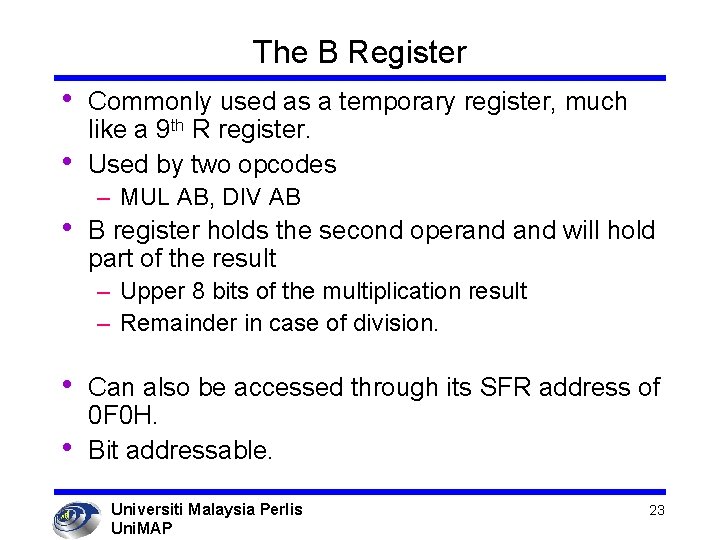 The B Register • • • Commonly used as a temporary register, much like