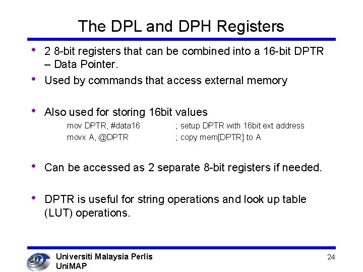 The DPL and DPH Registers • • 2 8 -bit registers that can be
