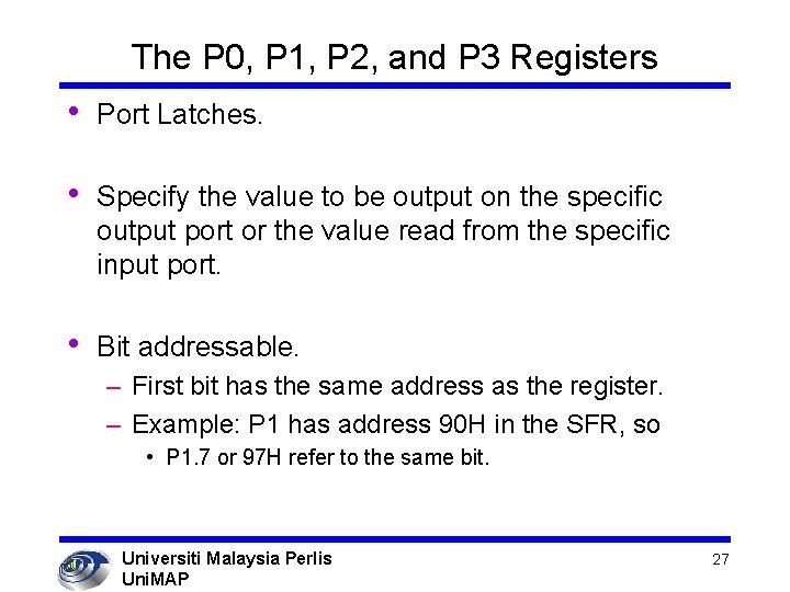 The P 0, P 1, P 2, and P 3 Registers • Port Latches.